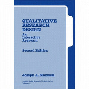 𝅺qualitative Research Design: An Interactive Approach Text Book 2nd ed Maxwell
